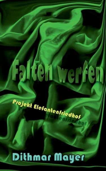 Cover for Dithmar Mayer · Falten werfen: Projekt Elefantenfriedhof (Paperback Book) (2020)