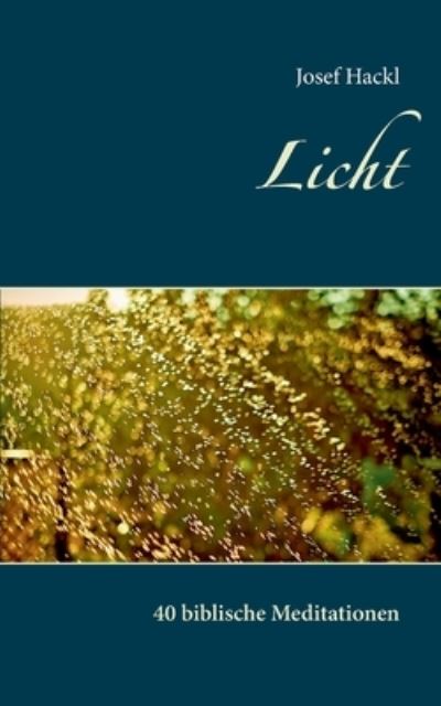 Licht - Josef Hackl - Livros - Books on Demand - 9783754323472 - 19 de julho de 2021