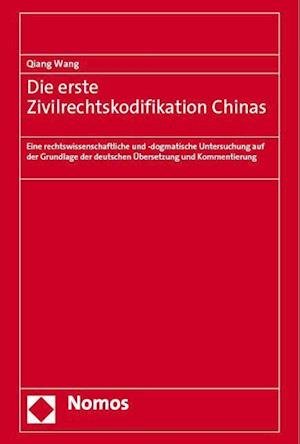 Erste Zivilrechtskodifikation Chinas - Qiang Wang - Bücher - Nomos Verlagsgesellschaft - 9783756006472 - 10. Juli 2023