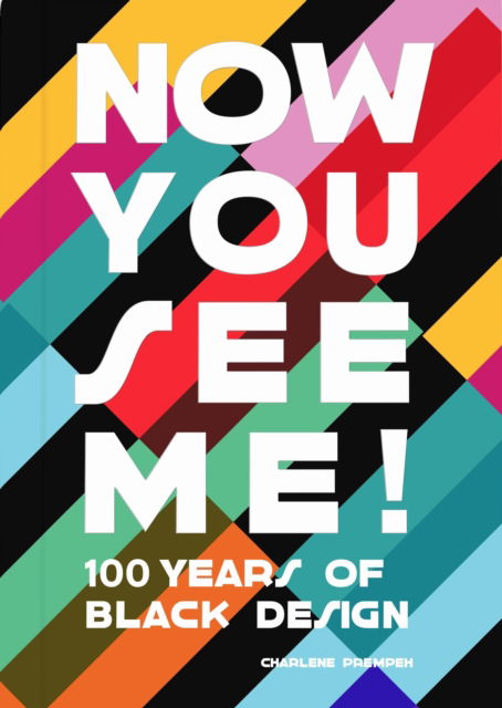 Cover for Charlene Prempeh · Now You See Me: An Introduction to 100 Years of Black Design (Hardcover Book) (2023)