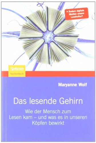 Cover for Maryanne Wolf · Das lesende Gehirn: Wie der Mensch zum Lesen kam - und was es in unseren Kopfen bewirkt (Paperback Bog) [German, 1. Auflage 2009, Taschenbuch 2010 edition] (2010)