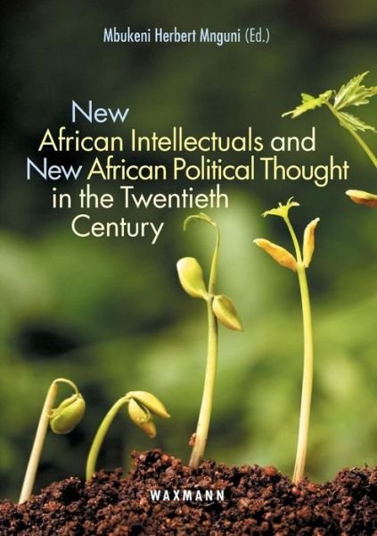 Cover for Mbukeni Herbert Mnguni · New African Intellectuals and New African Political Thought in the Twentieth Century (Paperback Book) (2018)