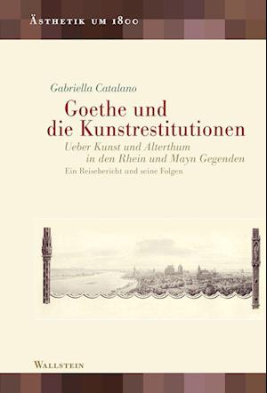 Goethe und die Kunstrestitutionen - Gabriella Catalano - Books - Wallstein Verlag GmbH - 9783835350472 - March 9, 2022