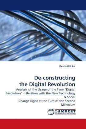 Cover for Genco Gulan · De-constructing the Digital Revolution: Analysis of the Usage of the Term &quot;Digital Revolution&quot; in Relation with the New Technology (Pocketbok) (2010)