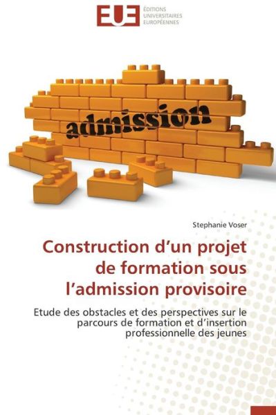 Cover for Voser Stephanie · Construction D'un Projet De Formation Sous L'admission Provisoire (Paperback Book) [French edition] (2018)