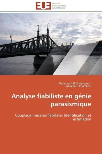 Cover for Abdellatif Khamlichi · Analyse Fiabiliste en Génie Parasismique: Couplage Mécano-fiabiliste: Identification et Estimation (Paperback Book) [French edition] (2018)
