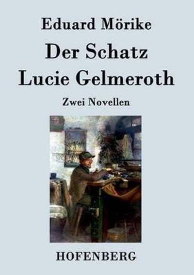 Cover for Eduard Morike · Der Schatz / Lucie Gelmeroth (Pocketbok) (2016)