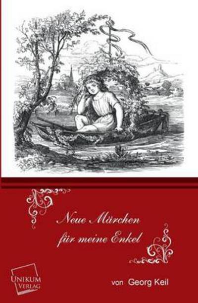 Cover for Georg Keil · Neue Marchen Fur Meine Enkel (Taschenbuch) [German edition] (2013)