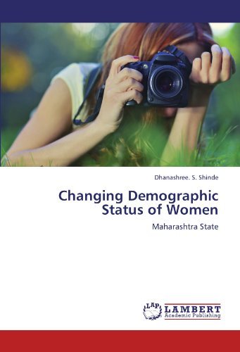 Dhanashree. S. Shinde · Changing Demographic Status of Women: Maharashtra State (Taschenbuch) (2011)