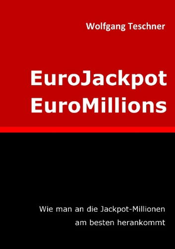 Cover for Wolfgang Teschner · EuroJackpot / EuroMillions: Wie man an die Jackpot-Millionen am besten herankommt (Paperback Book) [German edition] (2012)