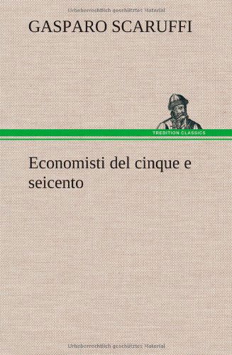 Cover for Gasparo Scaruffi · Economisti Del Cinque E Seicento (Hardcover bog) [German edition] (2012)