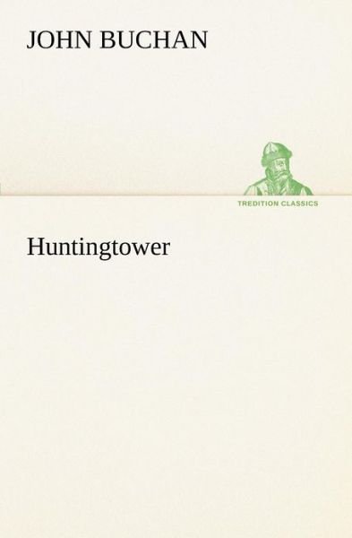 Huntingtower (Tredition Classics) - John Buchan - Books - tredition - 9783849153472 - November 27, 2012