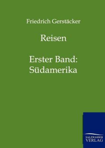 Reisen - Friedrich Gerstacker - Livres - Salzwasser-Verlag Gmbh - 9783861959472 - 31 août 2011