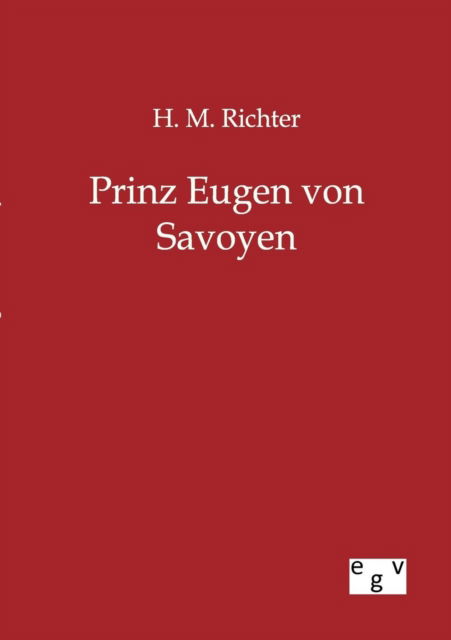 H.m. Richter · Prinz Eugen Von Savoyen (Paperback Book) [German edition] (2012)