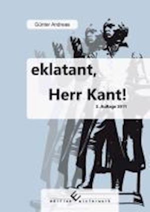 Eklatant, Herr Kant! - Andreas - Books -  - 9783864680472 - 