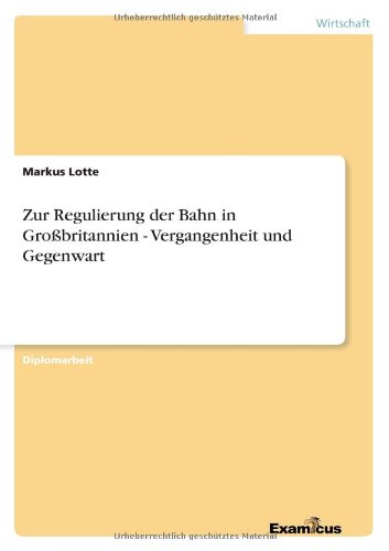 Cover for Markus Lotte · Zur Regulierung der Bahn in Grossbritannien - Vergangenheit und Gegenwart (Pocketbok) [German edition] (2012)