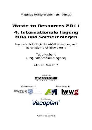 Cover for Matthias Kühle-Weidemeier · Waste-to-Resources 2011 - 4. Internationale Tagung MBA und Sortieranlagen. Mechanisch-biologische Abfallbehandlung und automatische Abfallsortierung (Paperback Book) (2011)