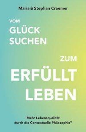 Cover for Craemer · Vom Glück suchen zum erfüllt le (Buch)
