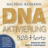 Reimann, Michael: DNA-Aktivierung - 528 Hertz - Reimann - Musik -  - 9783954473472 - 16 oktober 2018