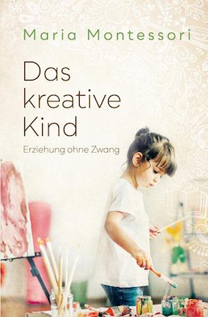 Cover for Montessori · Das kreative Kind (Book)