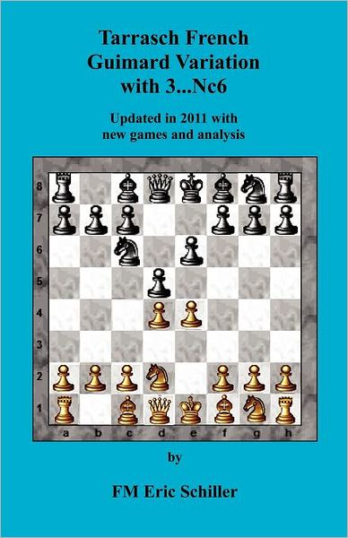 Cover for Eric Schiller · Tarrasch French Guimard Variation with 3. ... Nc6 Updated in 2011 with New Games (Paperback Book) (2011)