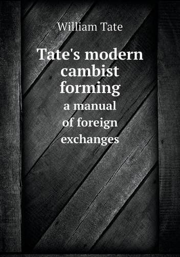 Cover for William Tate · Tate's Modern Cambist Forming a Manual of Foreign Exchanges (Paperback Book) (2013)