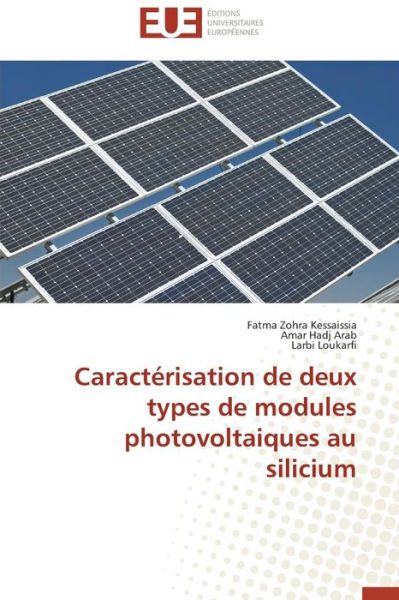 Cover for Larbi Loukarfi · Caractérisation De Deux  Types De Modules Photovoltaiques Au Silicium (Paperback Book) [French edition] (2018)