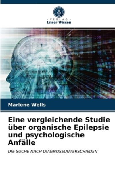 Cover for Marlene Wells · Eine vergleichende Studie uber organische Epilepsie und psychologische Anfalle (Paperback Book) (2021)