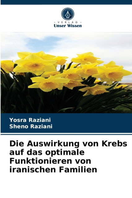 Cover for Yosra Raziani · Die Auswirkung von Krebs auf das optimale Funktionieren von iranischen Familien (Paperback Book) (2021)