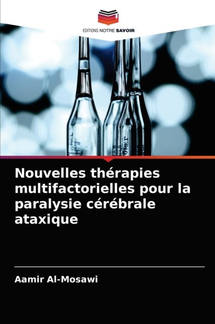 Cover for Aamir Al-Mosawi · Nouvelles therapies multifactorielles pour la paralysie cerebrale ataxique (Paperback Bog) (2021)