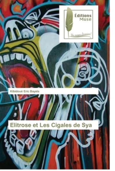 Cover for Kibidoue Eric Bayala · Elitrose et Les Cigales de Sya (Paperback Book) (2021)