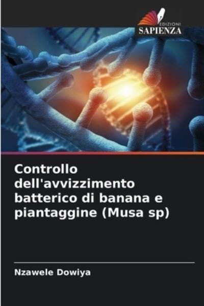 Controllo dell'avvizzimento batterico di banana e piantaggine (Musa sp) - Nzawele Dowiya - Bøker - Edizioni Sapienza - 9786204119472 - 5. oktober 2021