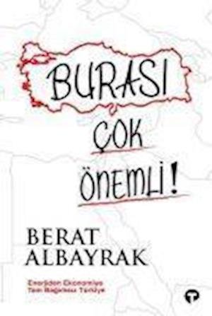 Cover for Berat Albayrak · Buras çok önemli. Enerjiden ekonomiye tam bagmsz Türkiye (Book) (2023)