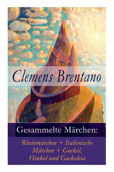 Gesammelte Marchen - Clemens Brentano - Książki - e-artnow - 9788027316472 - 5 kwietnia 2018