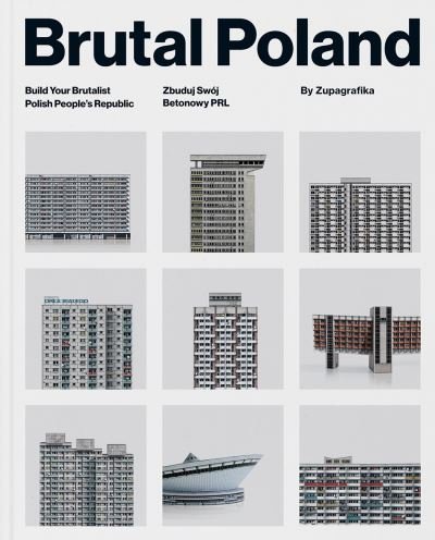 Cover for Zupagrafika · Brutal Poland: Build Your Brutalist Polish People's Republic (Hardcover Book) (2020)