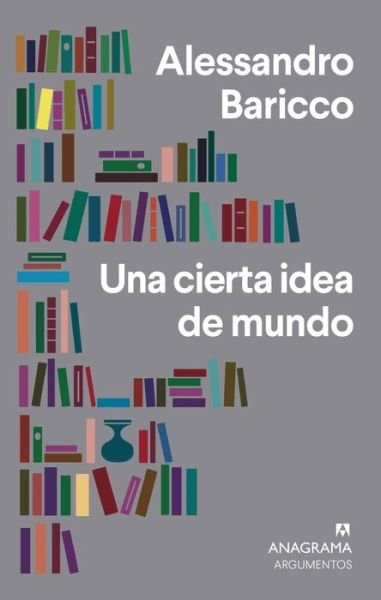 Cover for Alessandro Baricco · Cierta Idea De Mundo (Book) (2020)