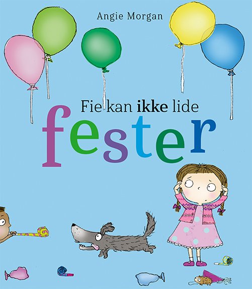 Fie kan ikke lide fester - Angie Morgan - Bøker - Gads Børnebøger - 9788762743472 - 23. april 2024
