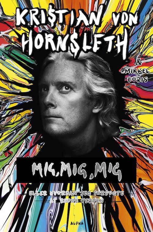 Cover for Mikkel Boris Kristian von Hornsleth · Mig, mig, mig (Bound Book) [1th edição] (2022)