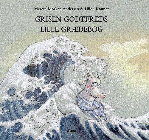 Cover for Merete Morken Andersen; Hilde Kramer · Grisen Godtfreds lille grædebog (Indbundet Bog) [1. udgave] [Indbundet] (2008)