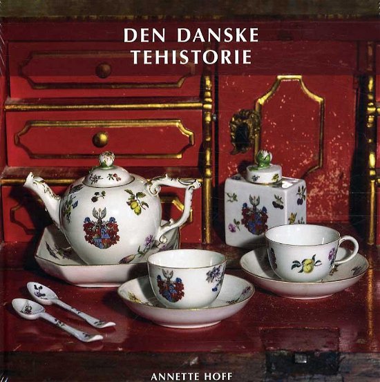 Cover for Annette Hoff · Nydelsesmidlernes Danmarkshistorie 1: Den Danske Tehistorie (Inbunden Bok) [1:a utgåva] (2015)