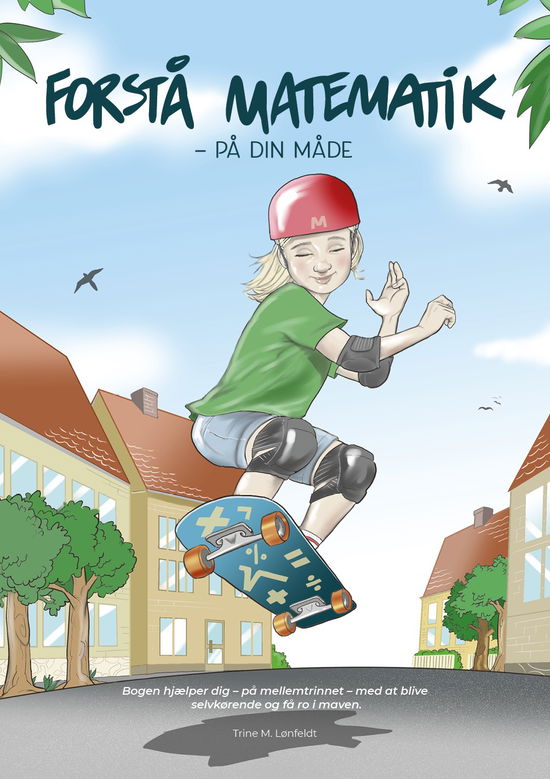 Cover for Trine M. Lønfeldt · FORSTÅ MATEMATIK - på din måde (Paperback Book) [1e uitgave] (2021)