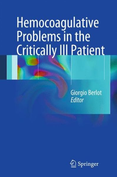 Cover for Giorgio Berlot · Hemocoagulative Problems in the Critically Ill Patient (Hardcover Book) (2012)