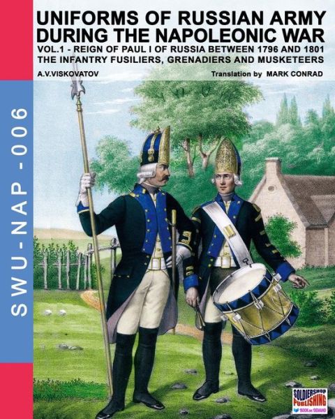 Uniforms of Russian army during the Napoleonic war vol.1 - Luca Stefano Cristini - Książki - Soldiershop - 9788893270472 - 4 marca 2016