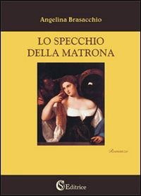 Cover for Angelina Brasacchio · Lo Specchio Della Matrona (Bok)