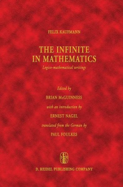 Felix Kaufmann · The Infinite in Mathematics: Logico-mathematical writings - Vienna Circle Collection (Hardcover Book) [1978 edition] (1978)