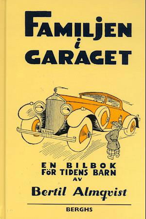 Cover for Bertil Almqvist · Familjen i garaget : en bilbok för tidens barn (Indbundet Bog) (2004)