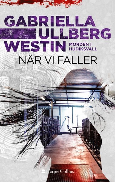 Cover for Gabriella Ullberg Westin · Morden i Hudiksvall: När vi faller (Inbunden Bok) (2021)