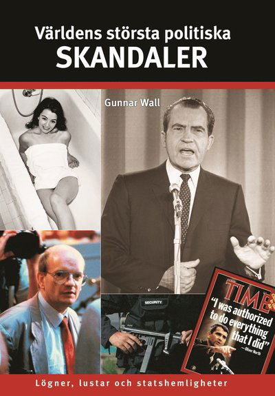 Cover for Gunnar Wall · Världens största politiska skandaler : lögner, lustar och statshemligheter (Innbunden bok) (2008)