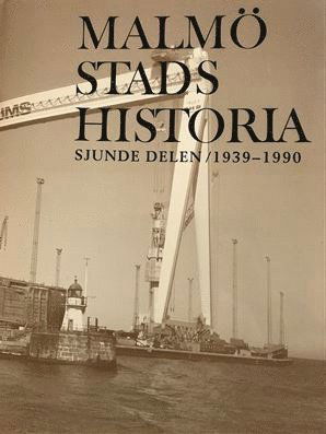 Cover for Malmö stads historia. Del 7, 1939-1990 (Hardcover Book) (1994)