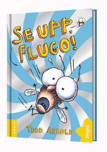 Cover for Tedd Arnold · Se upp, Flugo! (Hardcover Book) (2016)